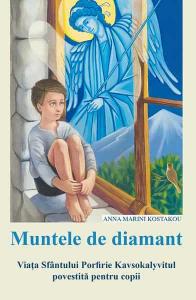 Muntele de diamant. Viata Sfantului Porfirie Kavsokalyvitul povestita pentru copii