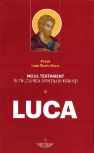 Noul Testament in talcuirea Sfintilor Parinti (III) - Luca 