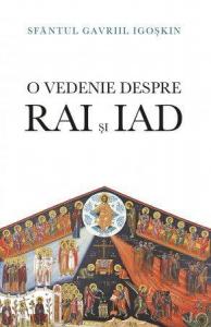 O vedenie despre Rai şi iad. Viaţa de după moarte Sfântul Gavriil Igoşkin