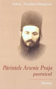 Părintele Arsenie Praja pustnicul 