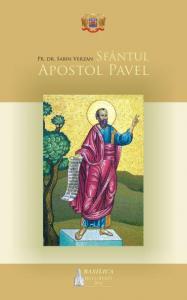 Sfântul Apostol Pavel. Istoria propovaduirii Evangheliei si a organizarii Bisericii in epoca apostolica