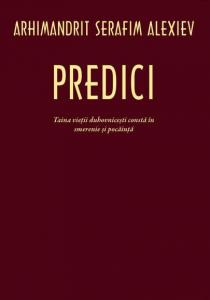 Predici. Taina vietii duhovnicesti consta in smerenie si pocainta