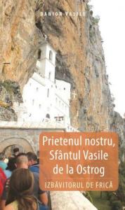 Prietenul nostru, Sfântul Vasile de la Ostrog