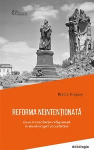 Reforma neintentionata. Cum o revolutie religioasa a secularizat societatea