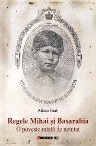 Regele Mihai si Basarabia. O poveste uitata de neuitat