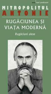 Rugaciunea si viata moderna. Rugaciuni alese