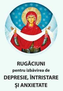 Rugaciuni pentru izbavirea de depresie, intristare si anxietate