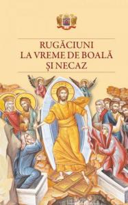 Rugăciuni la vreme de boală și necaz