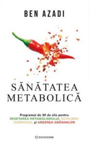 Sanatatea metabolica. Programul de 30 de zile pentru resetarea metabolismului, echilibrului hormonal si arderea grasimilor