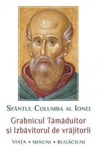Sfantul Columba al Ionei - Grabnicul tamaduitor si izbavitorul de vrajitorii