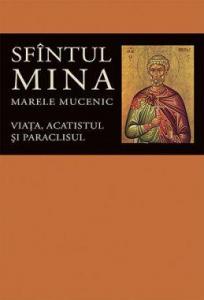 Sfantul Mina, marele mucenic: Viata, acatistul si paraclisul