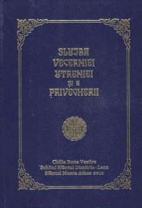 Slujba Vecerniei, Utreniei si a Privegherii