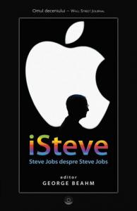 ISteve. Steve Jobs despre Steve Jobs