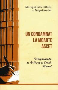 Un condamnat la moarte ascet. Corespondenta cu Anthony si Sarah Atwood