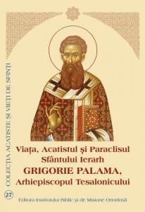 Viata, Acatistul si Paraclisul Sfantului Grigorie Palama, Arhiepiscopul Tesalonicului