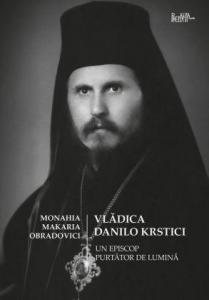 Vlădica Danilo Krstici: Un episcop purtător de lumină