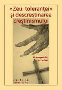 Zeul toleranței și descreștinarea creștinismului