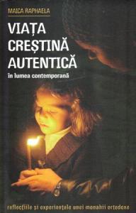 Viata crestina autentica in lumea contemporana - reflectiile si experientele unei monahii ortodoxe