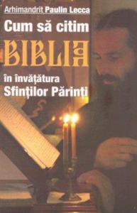 Cum sa citim Biblia in invatatura Sfintilor Parinti