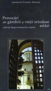 Provocari ale gandirii si vietii ortodoxe astazi - reflectii despre temeiurile crestine